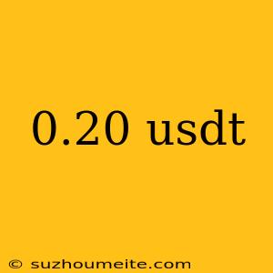 0.20 Usdt