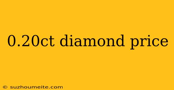 0.20ct Diamond Price