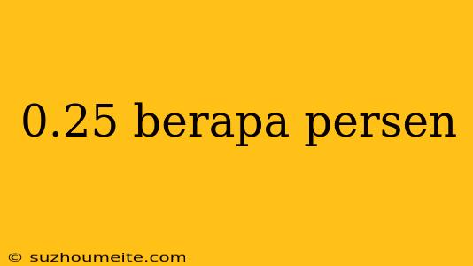 0.25 Berapa Persen