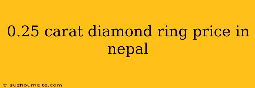 0.25 Carat Diamond Ring Price In Nepal