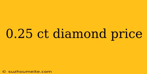 0.25 Ct Diamond Price