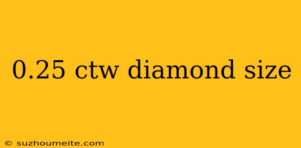 0.25 Ctw Diamond Size