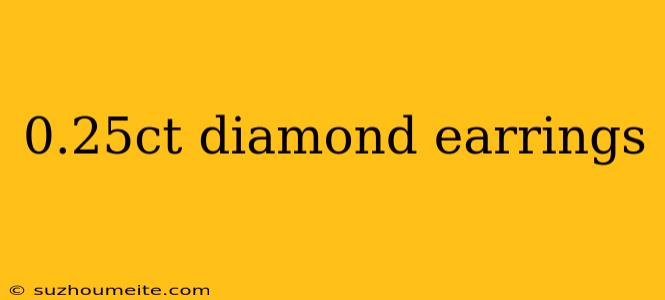 0.25ct Diamond Earrings