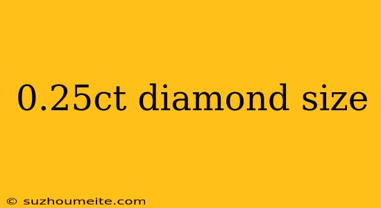 0.25ct Diamond Size