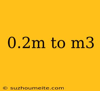 0.2m To M3