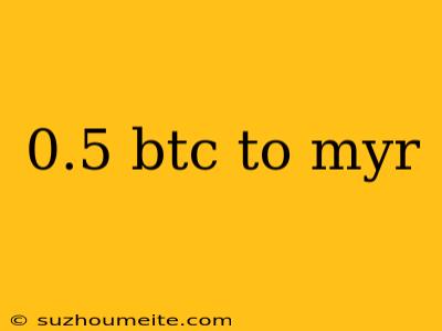 0.5 Btc To Myr