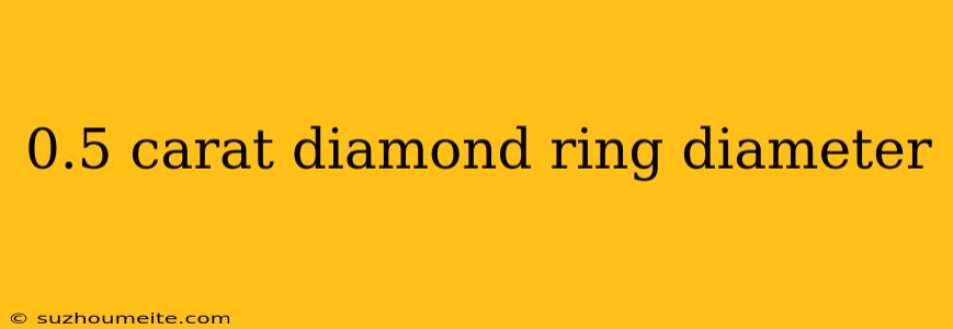 0.5 Carat Diamond Ring Diameter