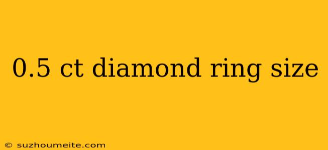 0.5 Ct Diamond Ring Size