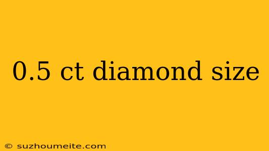 0.5 Ct Diamond Size