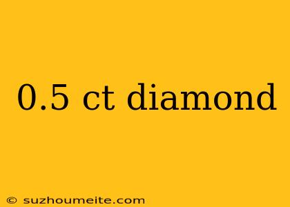 0.5 Ct Diamond