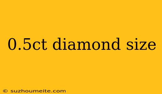 0.5ct Diamond Size