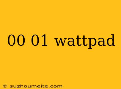 00 01 Wattpad