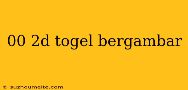 00 2d Togel Bergambar