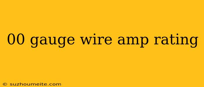 00 Gauge Wire Amp Rating