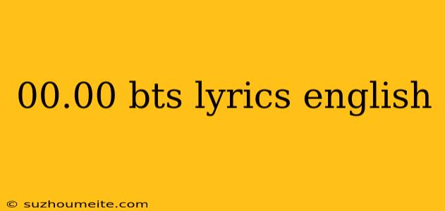 00.00 Bts Lyrics English