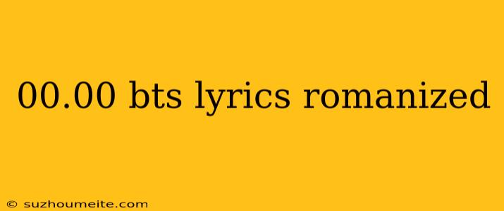 00.00 Bts Lyrics Romanized