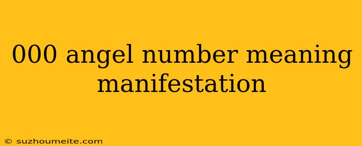 000 Angel Number Meaning Manifestation