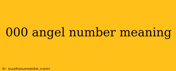 000 Angel Number Meaning