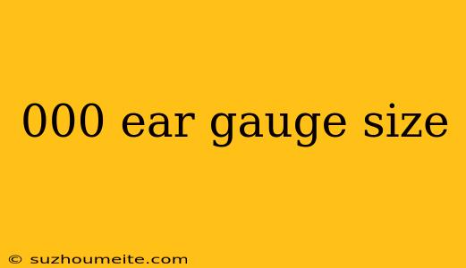 000 Ear Gauge Size