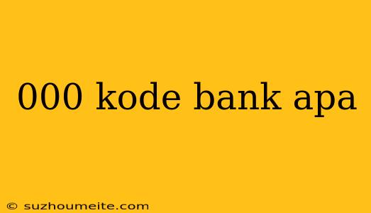 000 Kode Bank Apa