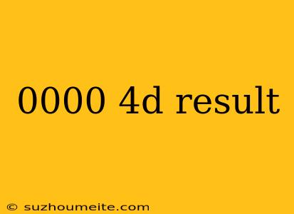 0000 4d Result