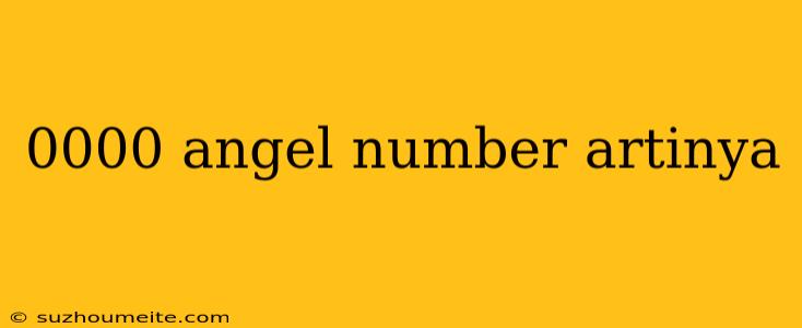 0000 Angel Number Artinya