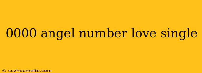 0000 Angel Number Love Single