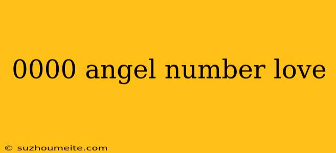 0000 Angel Number Love