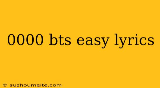 0000 Bts Easy Lyrics