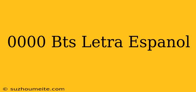 0000 Bts Letra Español