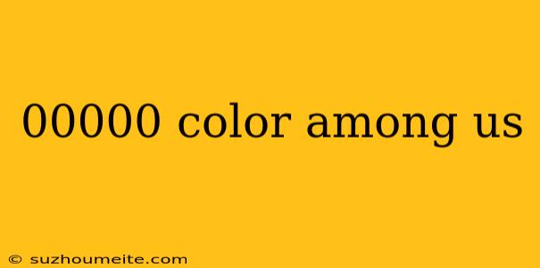 00000 Color Among Us