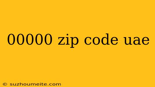 00000 Zip Code Uae