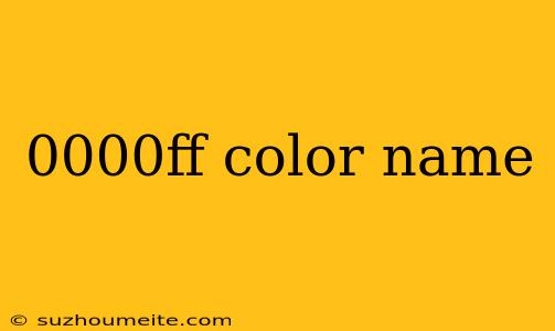 0000ff Color Name