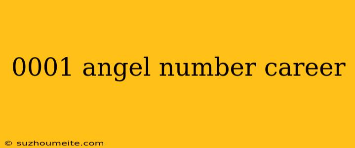 0001 Angel Number Career