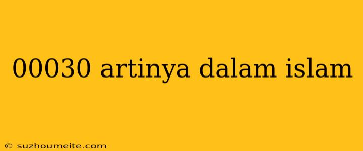 00030 Artinya Dalam Islam