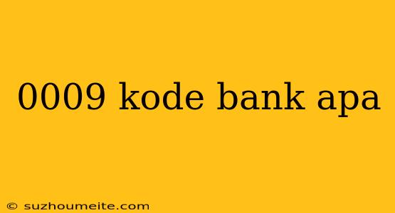 0009 Kode Bank Apa