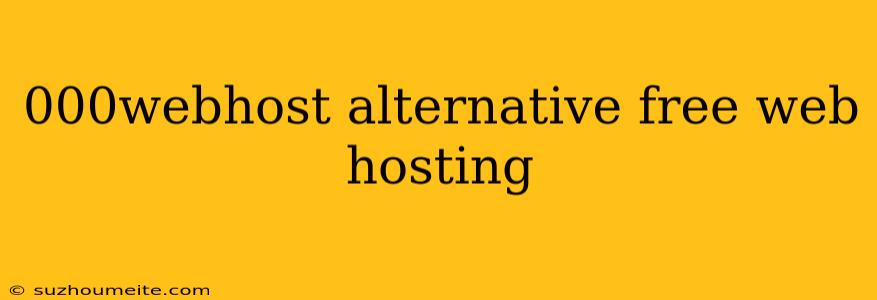 000webhost Alternative Free Web Hosting