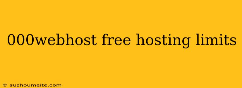 000webhost Free Hosting Limits