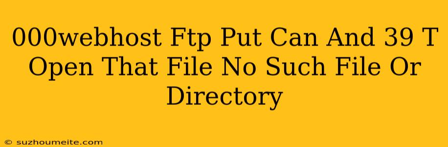 000webhost Ftp_put() Can't Open That File No Such File Or Directory