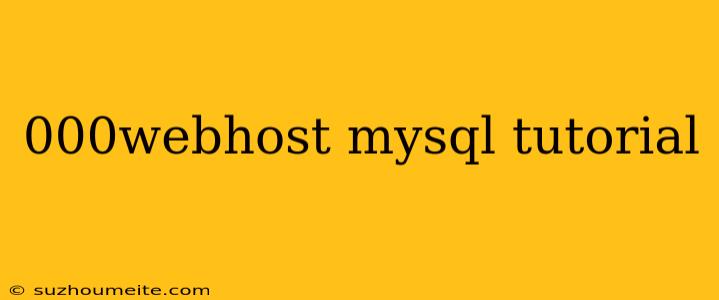 000webhost Mysql Tutorial