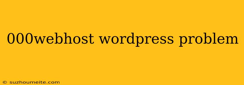 000webhost Wordpress Problem