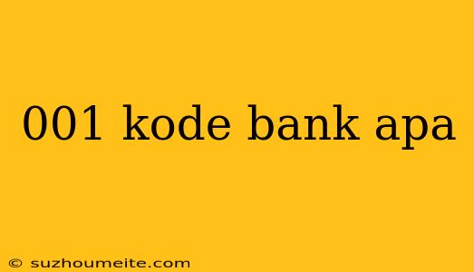 001 Kode Bank Apa