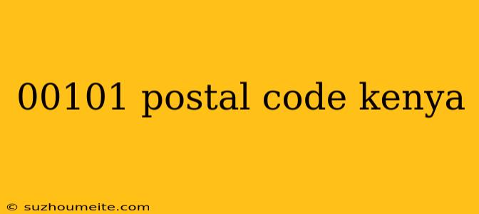 00101 Postal Code Kenya