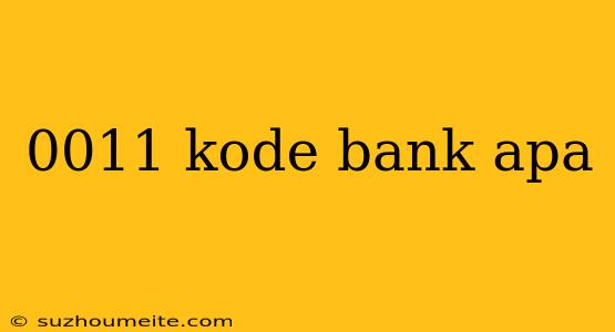 0011 Kode Bank Apa