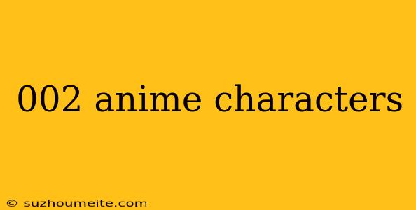 002 Anime Characters