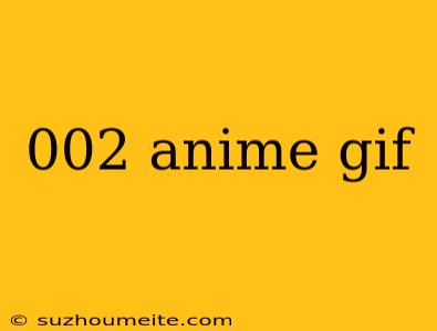 002 Anime Gif