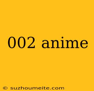 002 Anime