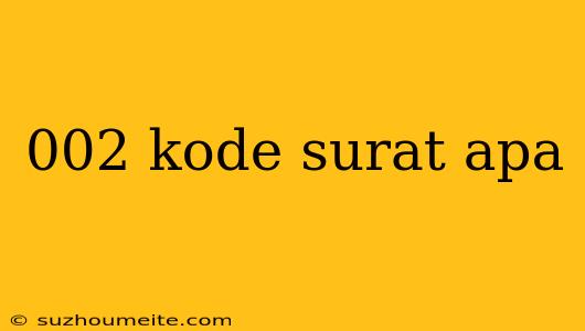 002 Kode Surat Apa