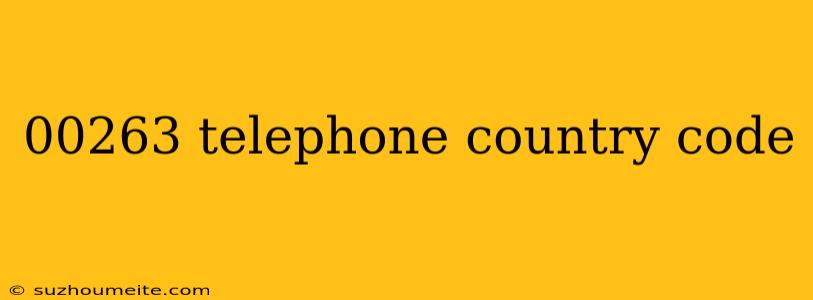 00263 Telephone Country Code