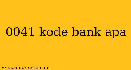 0041 Kode Bank Apa